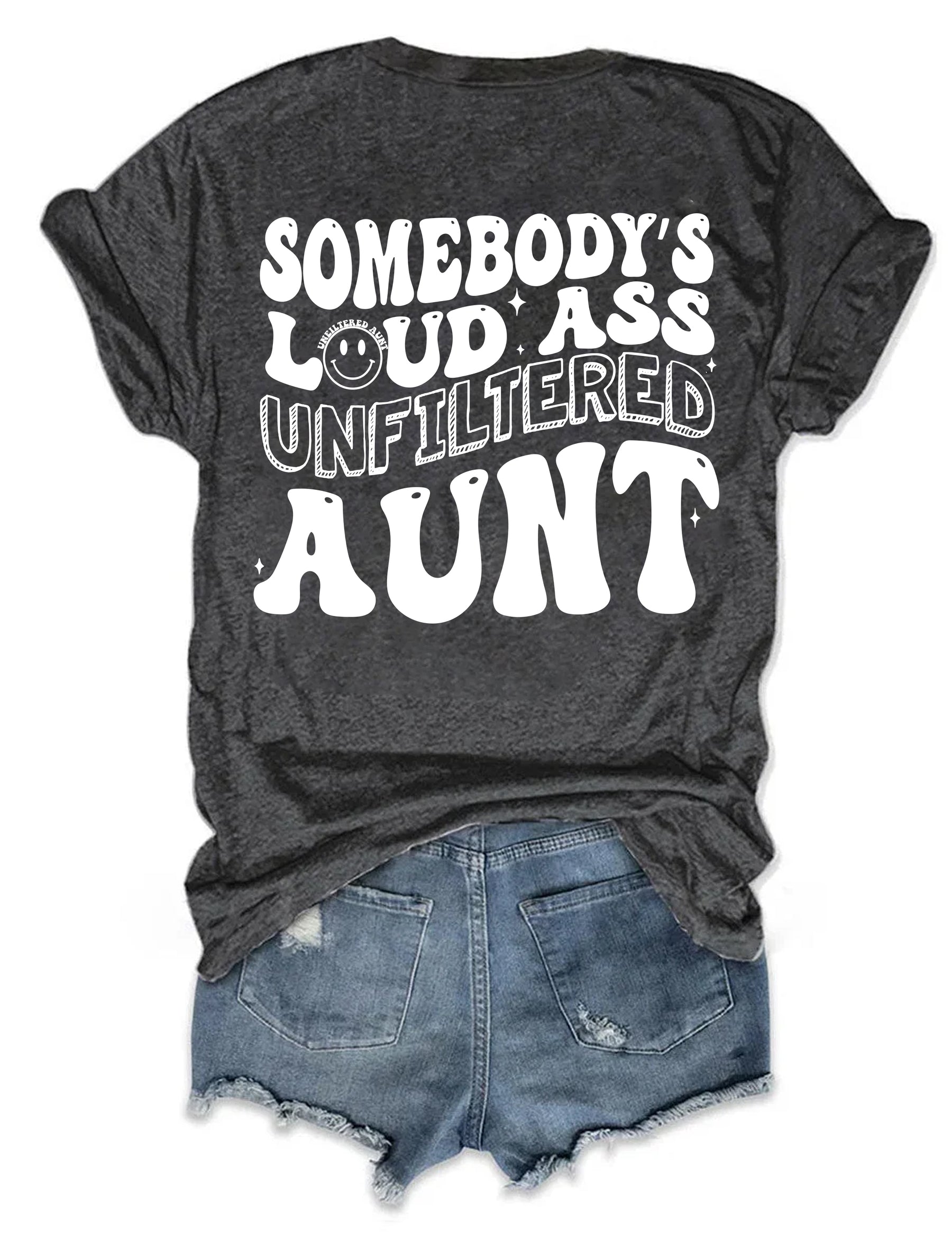 Somebody's Loud Ass Unfiltered Tante T-Shirt
