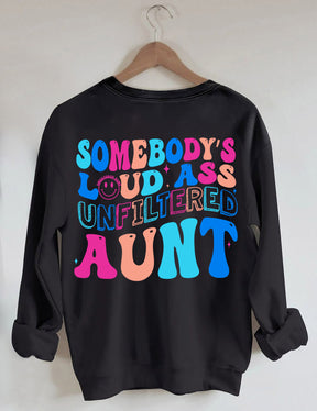 Somebody's Loud Ass Unfiltered Aunt Sweatshirt