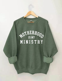 Motherhood is My Ministry Sweatshirt