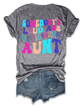 Somebody's Loud Ass Unfiltered Aunt T-shirt