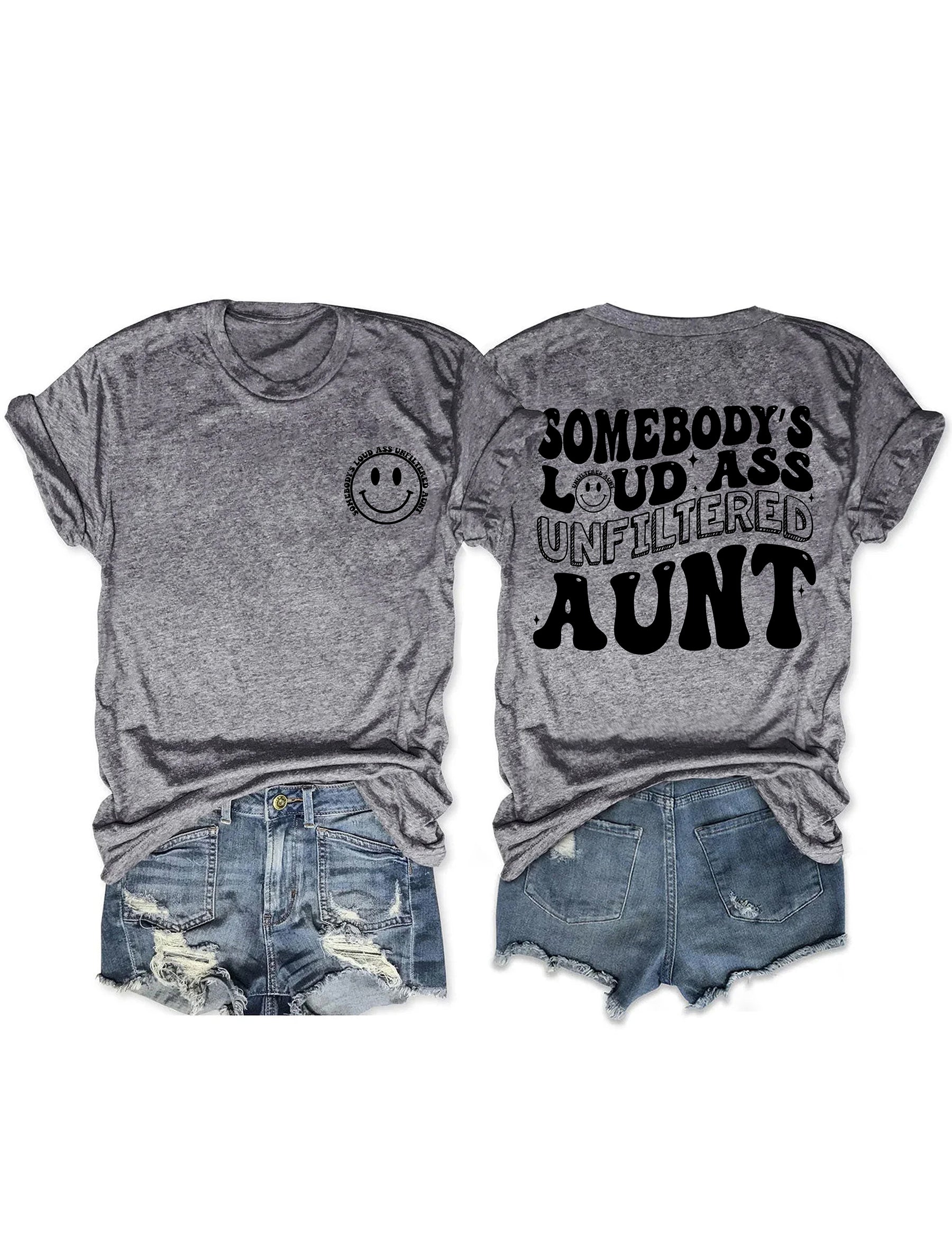 Somebody's Loud Ass Unfiltered Tante T-Shirt