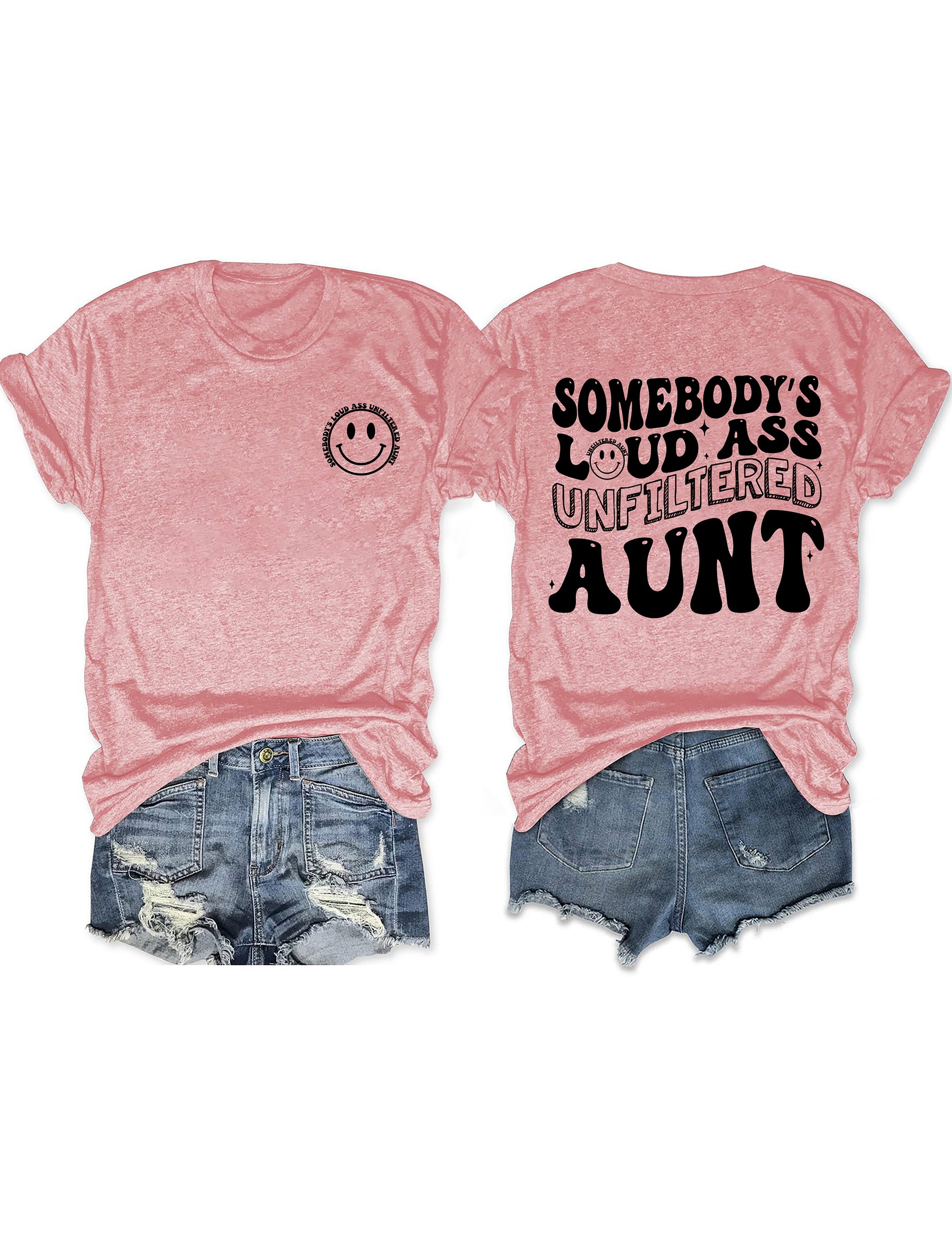 Somebody's Loud Ass Unfiltered Tante T-Shirt