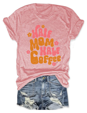 Half Mom Half Coffee T-shirt