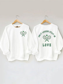 Only Losers Stay In Love Tennis Sweatshirt