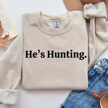 He's Hunting Wife Sweatshirt