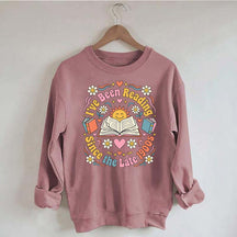 I've Been Reading Since Late 1900s Sweatshirt