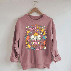 I've Been Reading Since Late 1900s Sweatshirt
