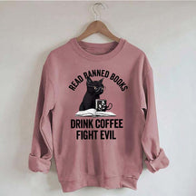 Read Books Drink Coffee Fight Evil Sweatshirt