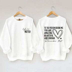 Dear Person Behind Me Mental Health Kindness Sweatshirt
