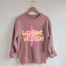 Everything Hallelujah Minimal Religious Sweatshirt