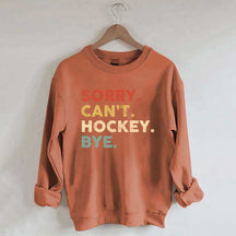 Retro Sorry Can't Hockey Bye Sweatshirt