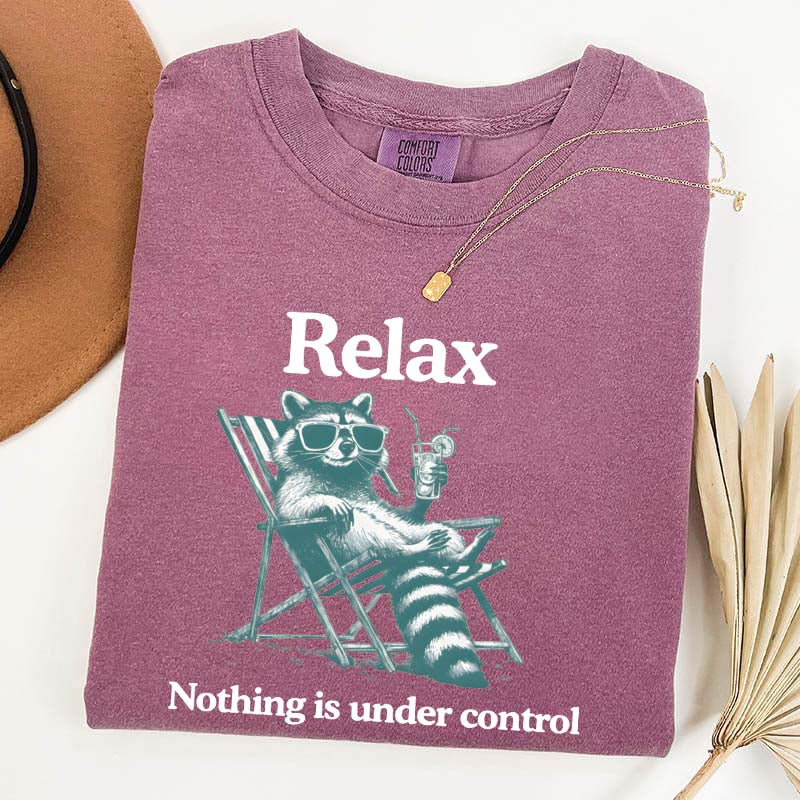 Relax Nothing Is Under Control Raccoon T-Shirt