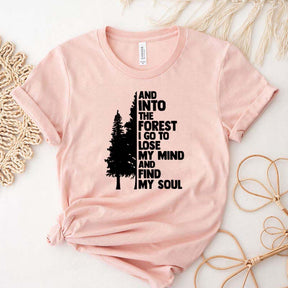 And Into The Forest I Go To Lose My Mind And Find My Soul T-Shirt