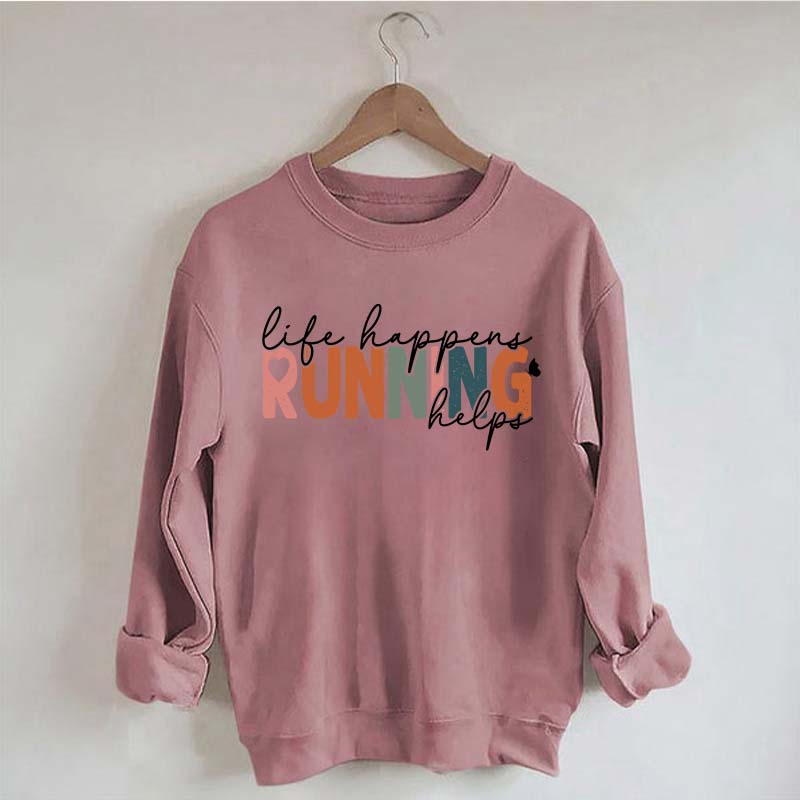 Comfort Color Life Happens Running Helps Sweatshirt