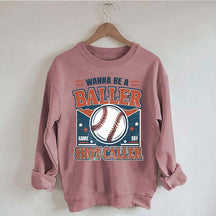 Wanna be a Baller Baseball Athletic Sweatshirt