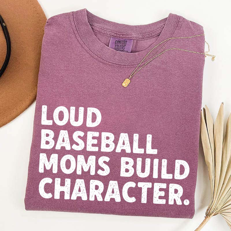 Minimalist Loud Baseball Moms Build Character T-Shirt