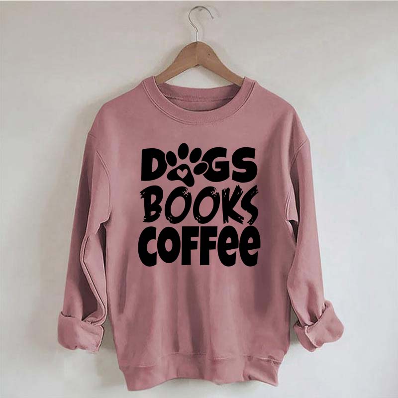 Dogs Books Coffee Teacher Bookish Sweatshirt
