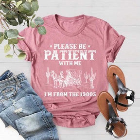 Please Be Patient With Me I'm From The 1900s Western T-Shirt