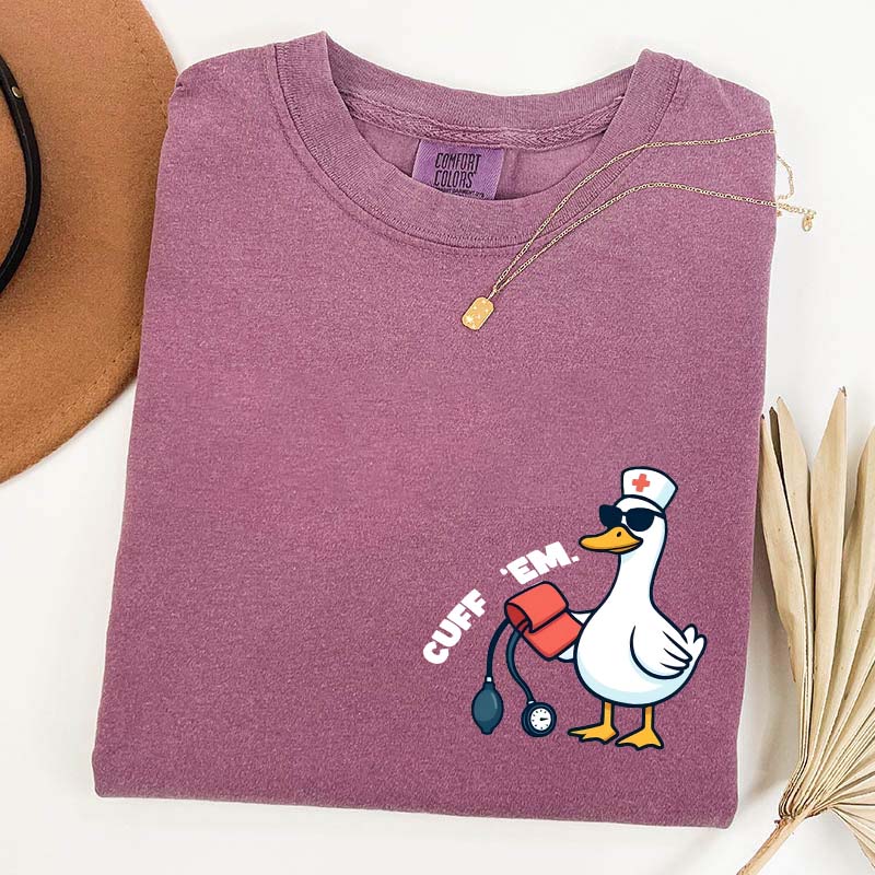 Comfort Colors Funny Goose Cuff Em Nurse T-Shirt