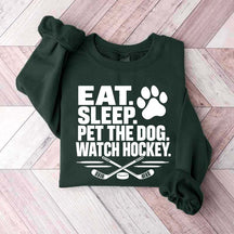 Eat Sleep Pet the Dog Watch Hockey Sweatshirt