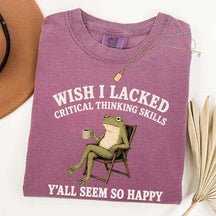 Wish I Lacked Critical Thinking Skills Y'all Seem So Happy Introvert T-Shirt