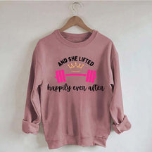And She Lifted Happily Ever After Sweatshirt