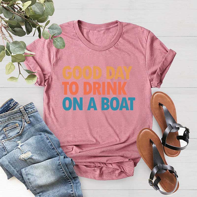 Good Day To Drink On A Boat T-Shirt