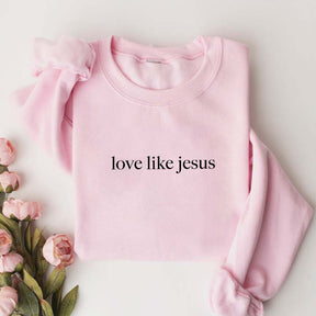 Love Like Jesus Minimalist Sweatshirt