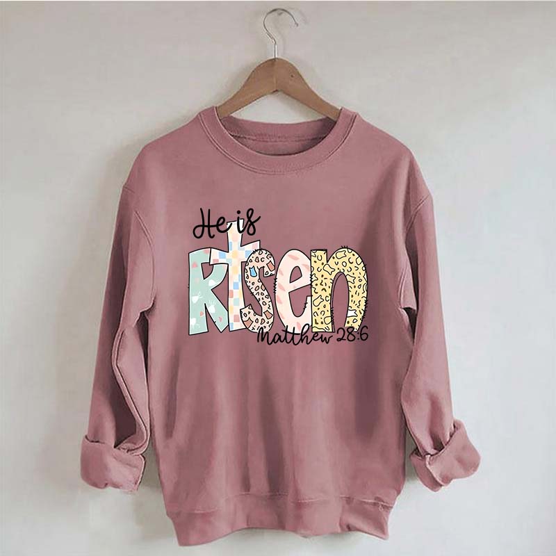He Is Risen Matthew 28:6 Sweatshirt
