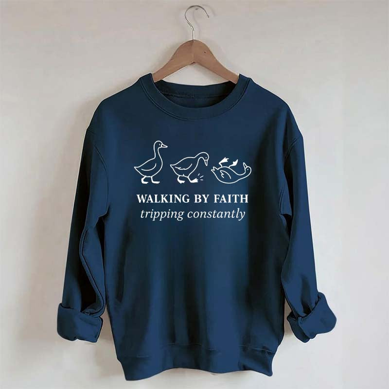 Walking by Faith Tripping Constantly Sweatshirt