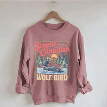 Stupid Canadian Wolf Bird Sweatshirt