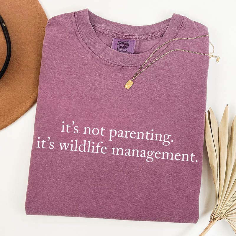 It's Not Parenting It's Wildlife Management T-Shirt