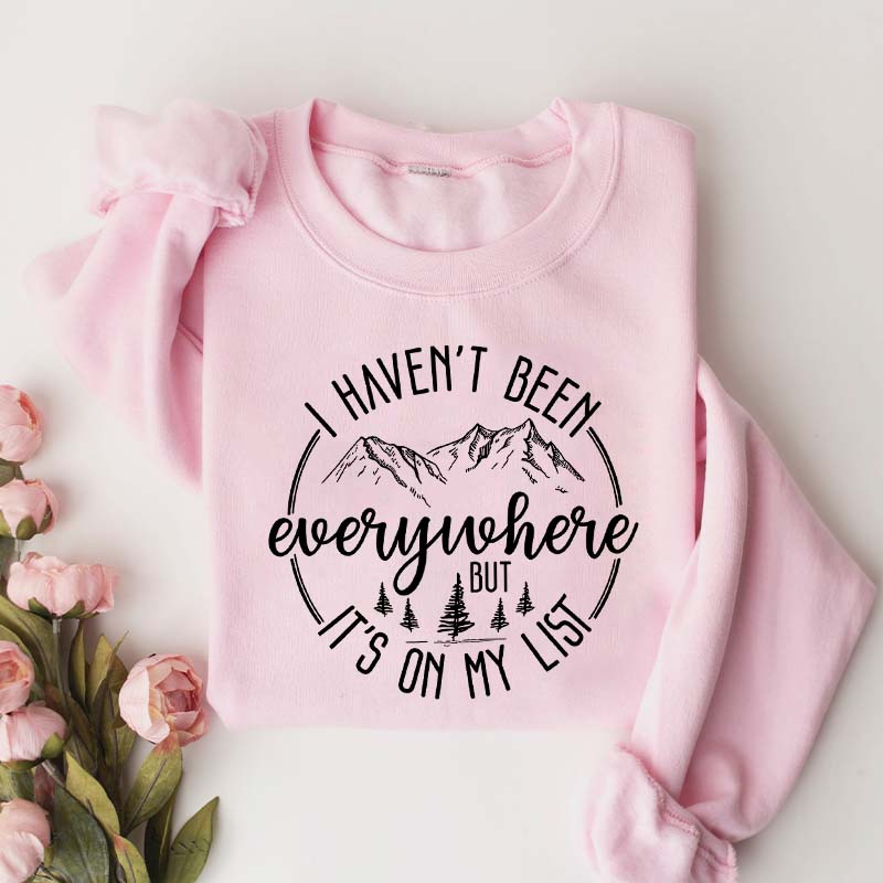 World Traveler I Haven't Been Everywhere But It's On My List Sweatshirt