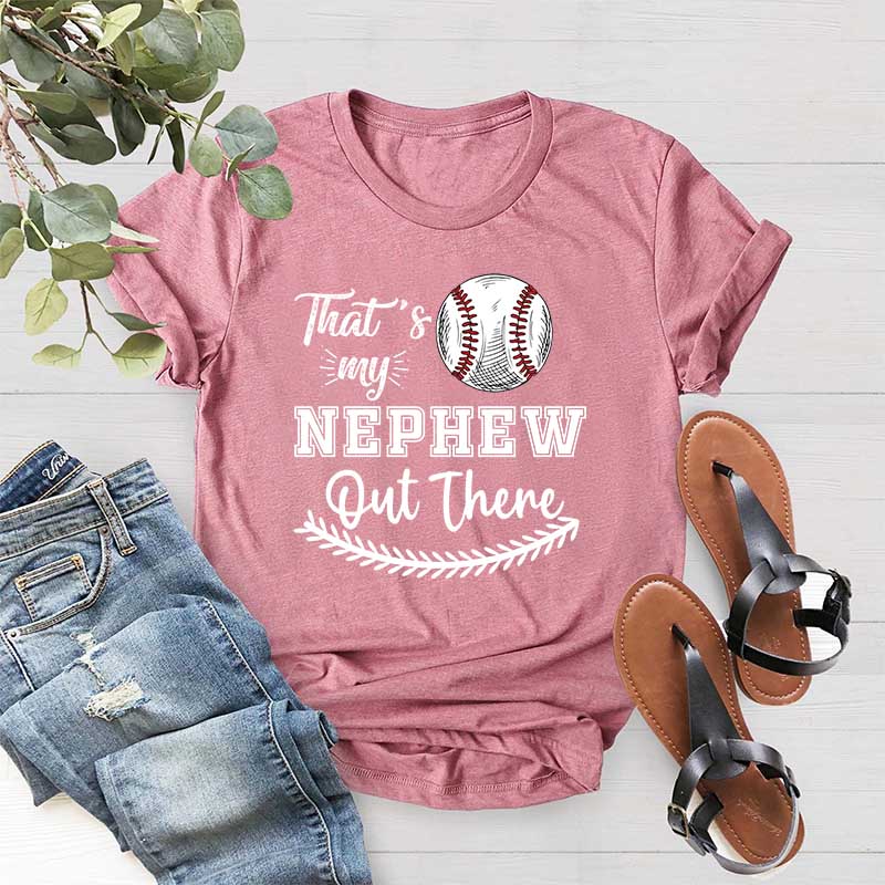That's My Nephew Out There Baseball Aunt T-Shirt