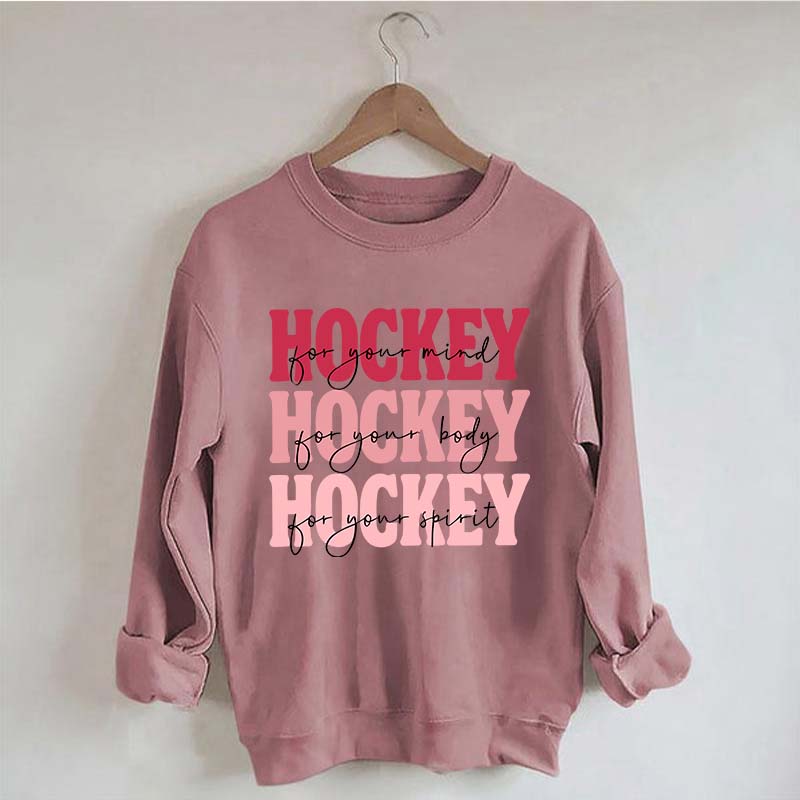 Hockey For Your Mind Motivational Sweatshirt