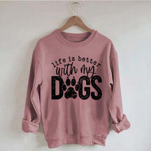 Life Is Better With My Dogs Pet Sweatshirt