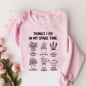 Plant Lover Things I Do In My Spare Time Sweatshirt