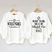 I'm Not Yelling This Is My Voice Volleyball Mom Sweatshirt
