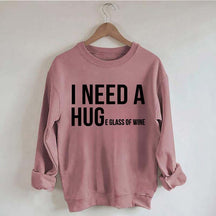 I Need A Huge Glass Of Wine Sweatshirt