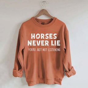 Horses Never Lie Sweatshirt