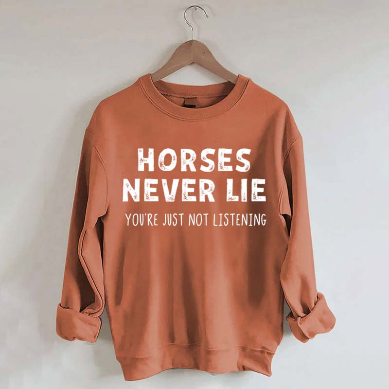 Horses Never Lie Sweatshirt