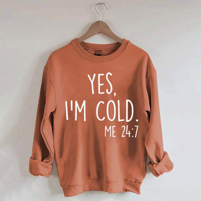 Yes, I'm Cold Sweatshirt
