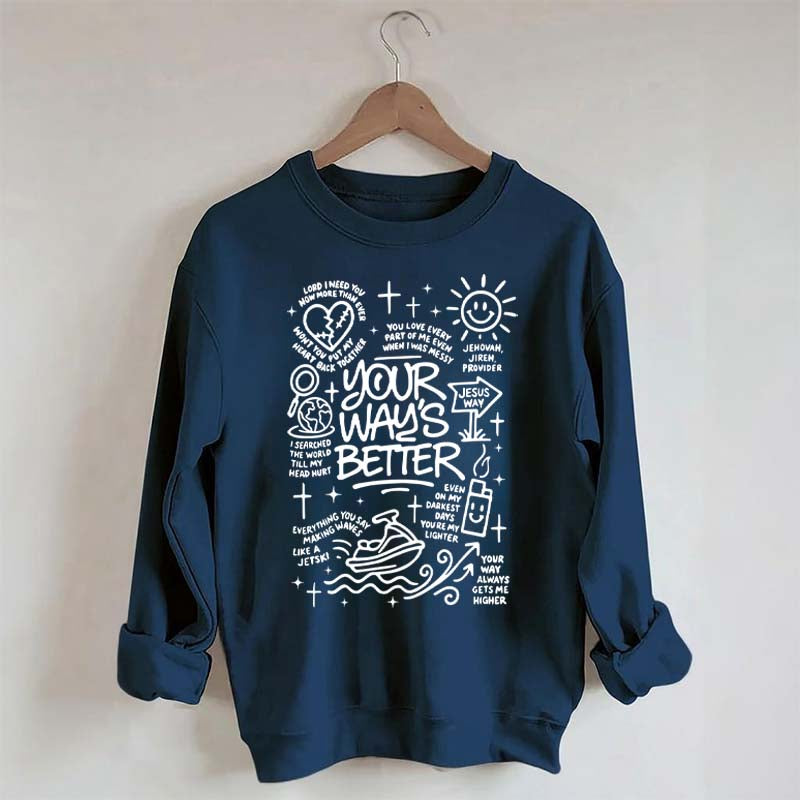 Your Way Is Better Proverbs 16:9Sweatshirt