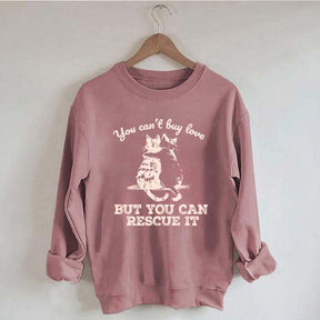 Funny Cat Rescue You Can't Buy Love Sweatshirt