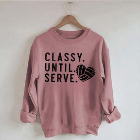 Classy Until Serve Volleyball Sweatshirt