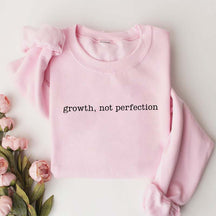 Growth Not Perfection Motivational Sweatshirt