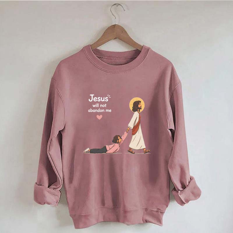 Jesus Will Not Abandon Me Women's Sweatshirt