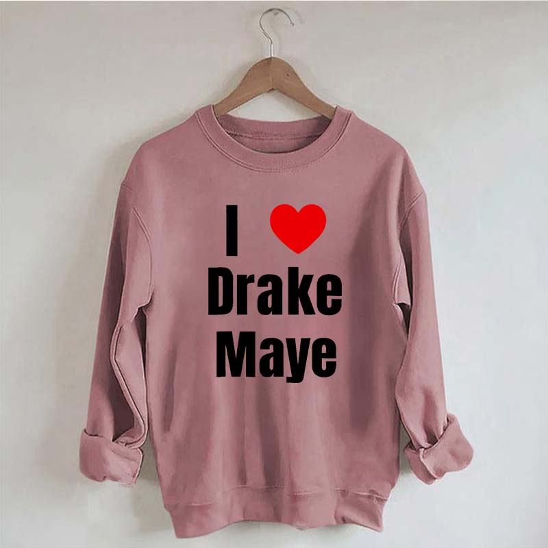 I Love Drake Maye Sweatshirt