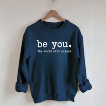 Be You The World Will Adjust Sweatshirt