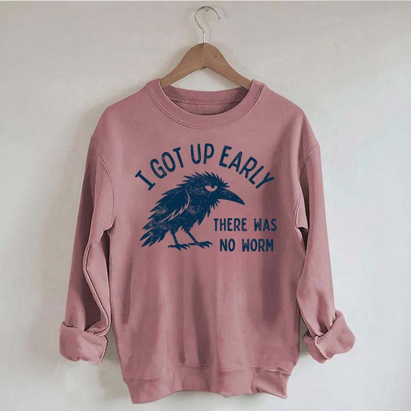I Got Up Early No Worm Bird Lover Sweatshirt